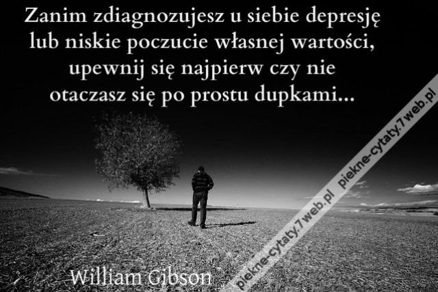 Zanim zdiagnozujesz u siebie depresję lub niskie poczucie własnej wartości, upewnij się najpierw czy nie otaczasz się po prostu dupkami