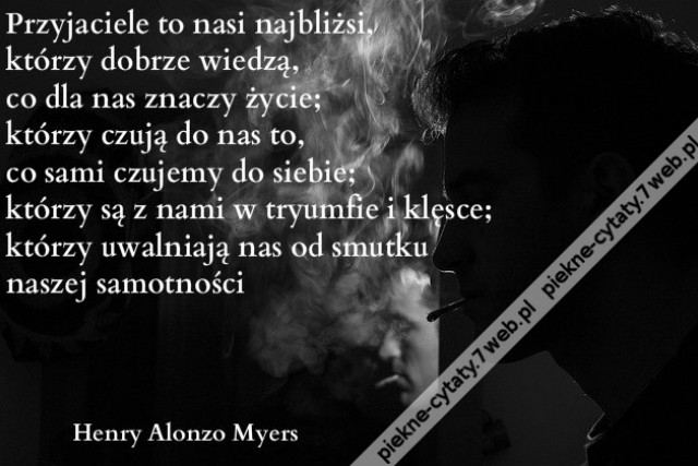 Przyjaciele to nasi najbliżsi, którzy ...
