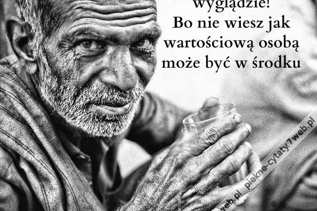 Nigdy nie oceniaj człowieka po ...