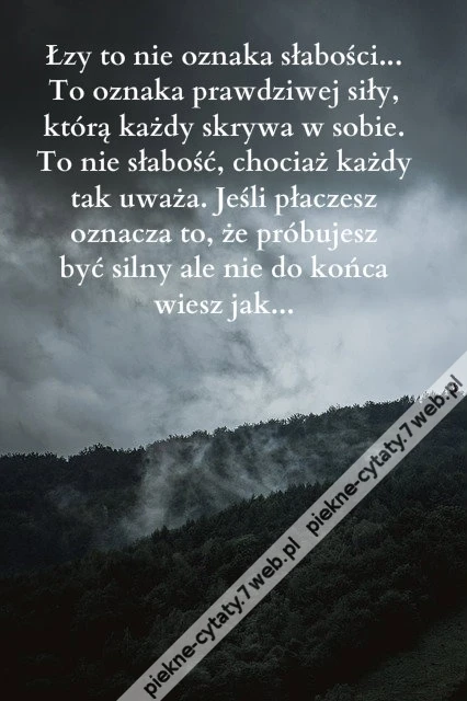 Łzy to nie oznaka słabości... To ...