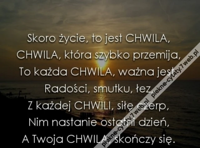 Każda chwila.