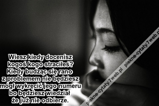 Wiesz kiedy docenisz kogoś ...