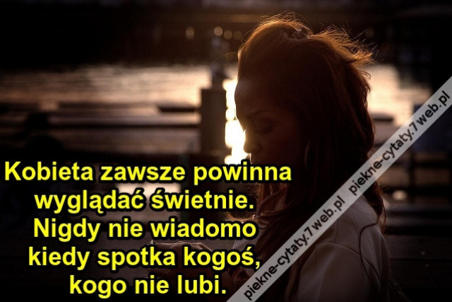 Kobieta zawsze powinna ...
