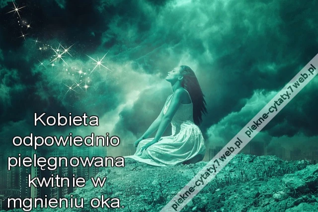 Kobieta odpowiednio pielęgnowana kwitnie w mgnieniu oka.