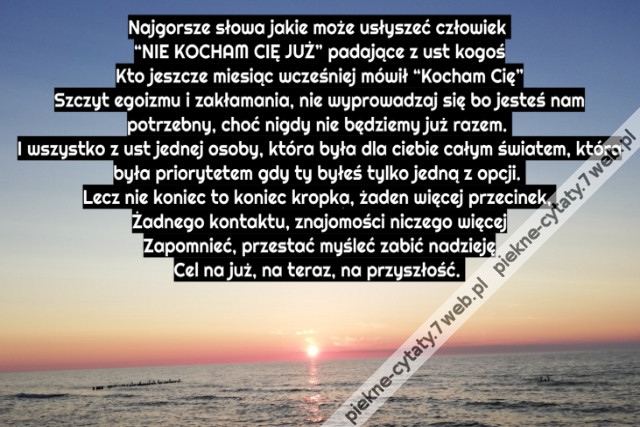 Najgorsze słowo jakie może usłyszeć człowiek &quot;nie kocham cie już&quot; padające z sut kogoś
