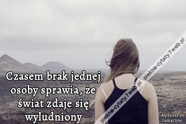 Czasem brak jednej osoby sprawia, że świat zdaje się wyludniony