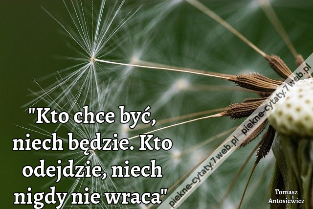 &quot;Kto chce być, niech będzie. Kto odejdzie, niech nigdy nie wraca&quot;