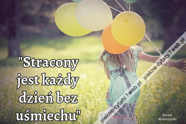 &quot;Stracony jest każdy dzień bez uśmiechu&quot;