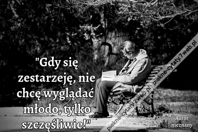 &quot;Gdy się zestarzeję, nie chcę wyglądać młodo, tylko szczęśliwie!&quot;