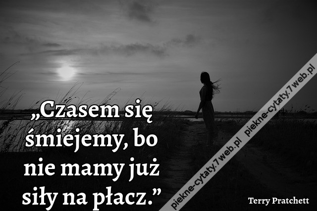 „Czasem się śmiejemy, bo nie mamy już siły na płacz.”