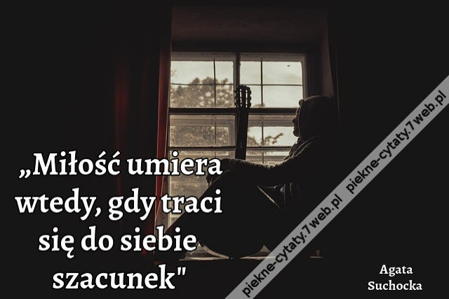„Miłość umiera wtedy, gdy traci się do siebie szacunek&quot;