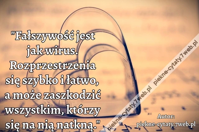&quot;Fałszywość jest jak wirus. Rozprzestrzenia się szybko i łatwo, a może zaszkodzić wszystkim, którzy się na nią natkną.&quot;