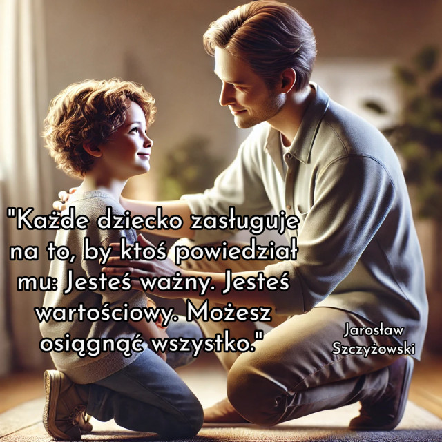 "Każde dziecko zasługuje na to, by ktoś powiedział mu: Jesteś ważny. Jesteś wartościowy. Możesz osiągnąć wszystko."