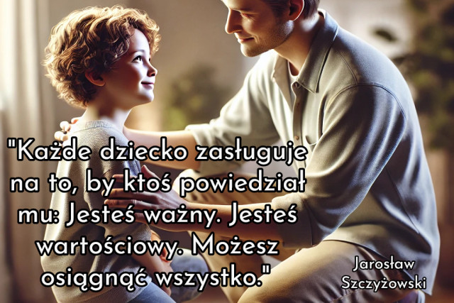 "Każde dziecko zasługuje na to, by ktoś powiedział mu: Jesteś ważny. Jesteś wartościowy. Możesz osiągnąć wszystko."