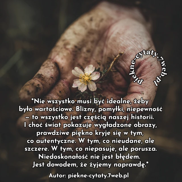 Nie wszystko musi być idealne, żeby było wartościowe. Blizny, pomyłki, niepewność — to wszystko jest częścią naszej historii. I choć świat pokazuje wygładzone obrazy, prawdziwe piękno kryje się w tym, co autentyczne. W tym, co nieudane, ale szczere. W tym, co niepasuje, ale porusza. Niedoskonałość nie jest błędem. Jest dowodem, że żyjemy naprawdę.