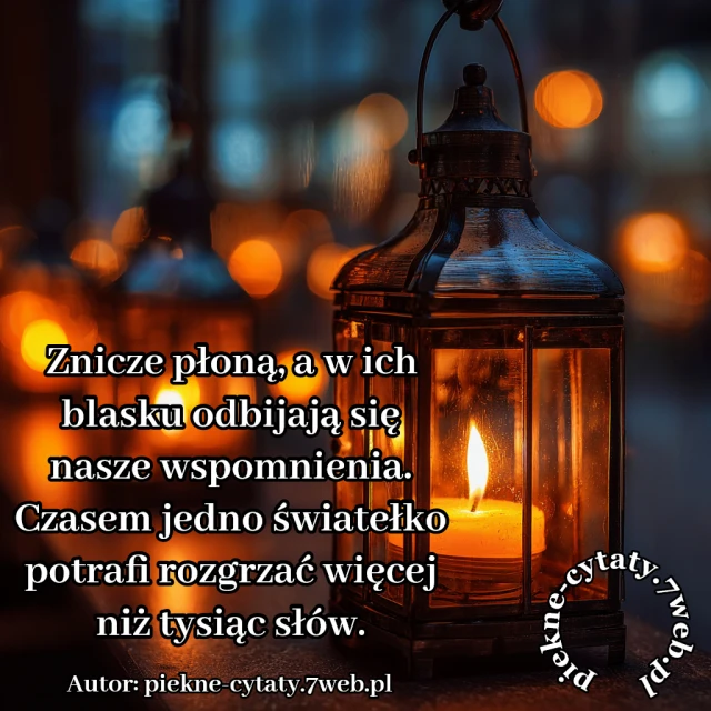 Znicze płoną, a w ich blasku odbijają się nasze wspomnienia. Czasem jedno światełko potrafi rozgrzać więcej niż tysiąc słów.